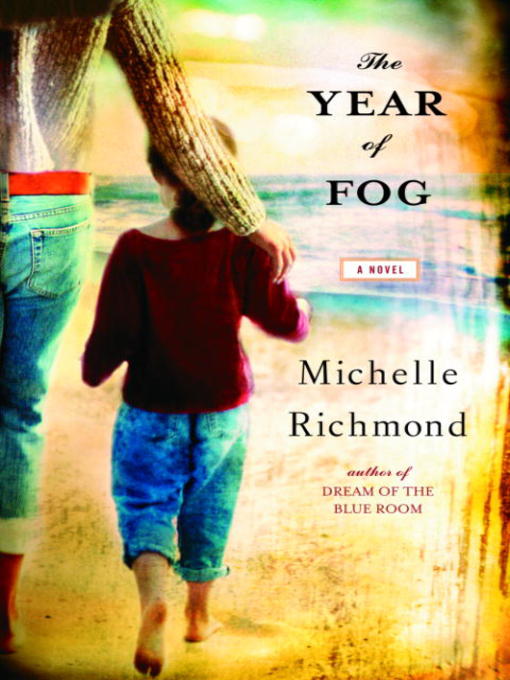 Title details for The Year of Fog by Michelle Richmond - Available